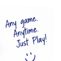 Any game. Anytime. Just Play!
